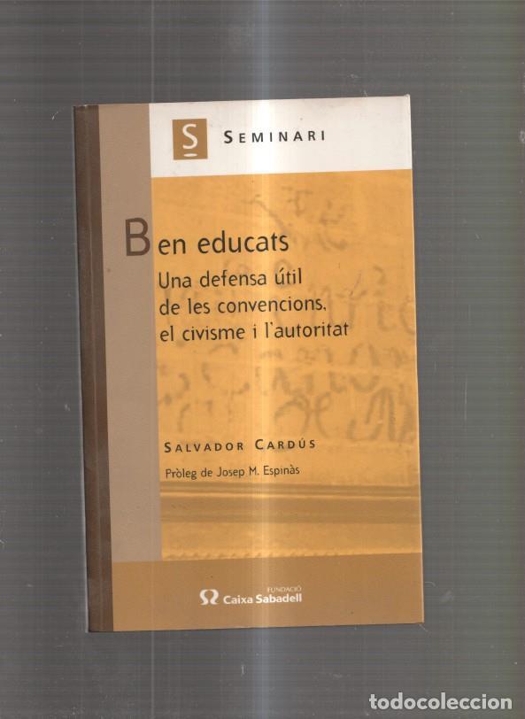 Libri di seconda mano: Ben Educats.: Una defensa util de les convencions, el civisme i l autoritat - SAalvador Cardus
