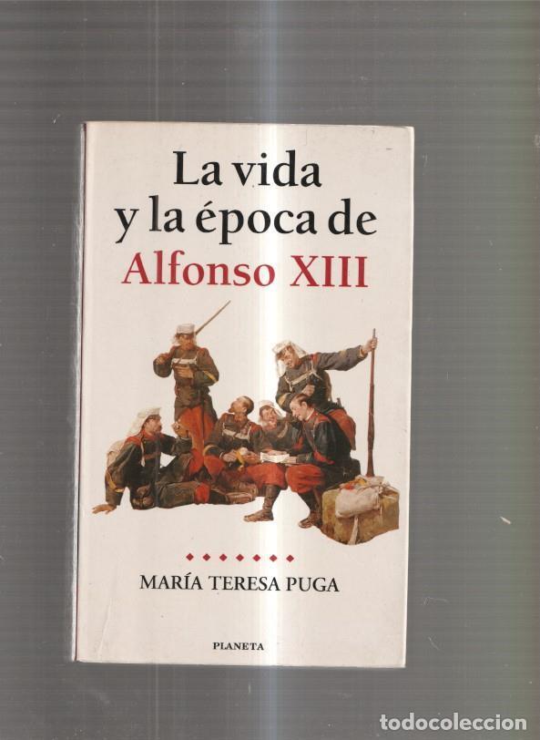 Libri di seconda mano: La vida y la epoca de Alfonso XIII - Maria Teresa Puga