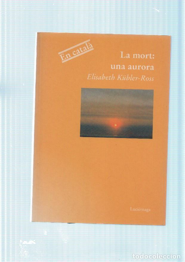 Libri di seconda mano: La mort: Una aurora - Elisabeth Kubler Ross
