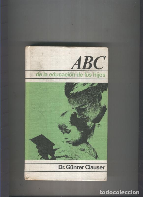 Libros: ABC de la educacion de los hijos - Dr. Gunter Chauser - Foto 1