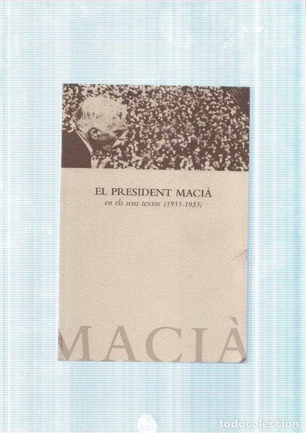 Livros em segunda m&atilde;o: El President Macia en el seus textos ( 1931-1933 ) - Francesc Macia