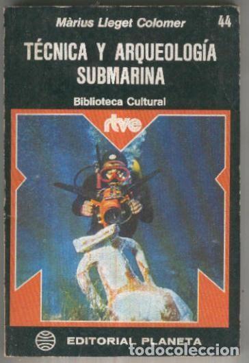 Libros: Biblioteca Cultural RTVE numero 044: Tecnica y arqueologia submarina - Marius Lleget Colomer