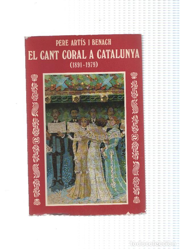 Libros: El cant coral a Catalunya (1891-1979) - Pere Artis i Benach