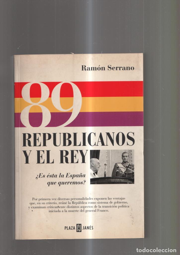 Libros: 89 Republicanos y el Rey - Ramon Serrano - Foto 1