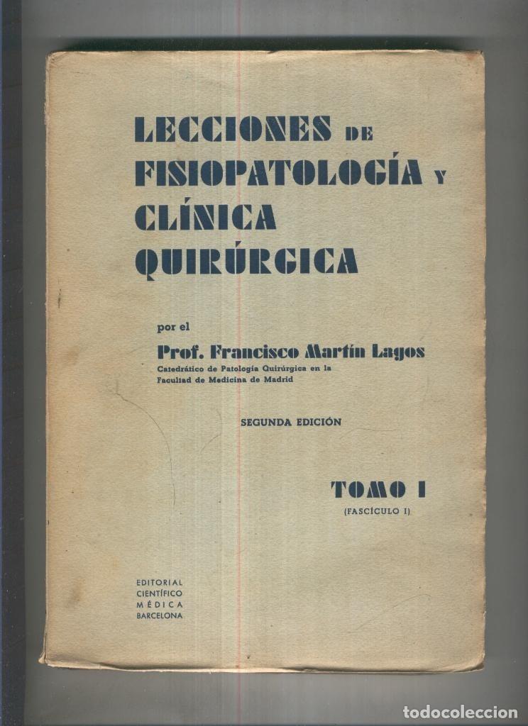 Libros: Lecciones de fisiopatologia y clinica quirurgica Tomo I Fasciculo I - Prof. Fco. Martin Lagos