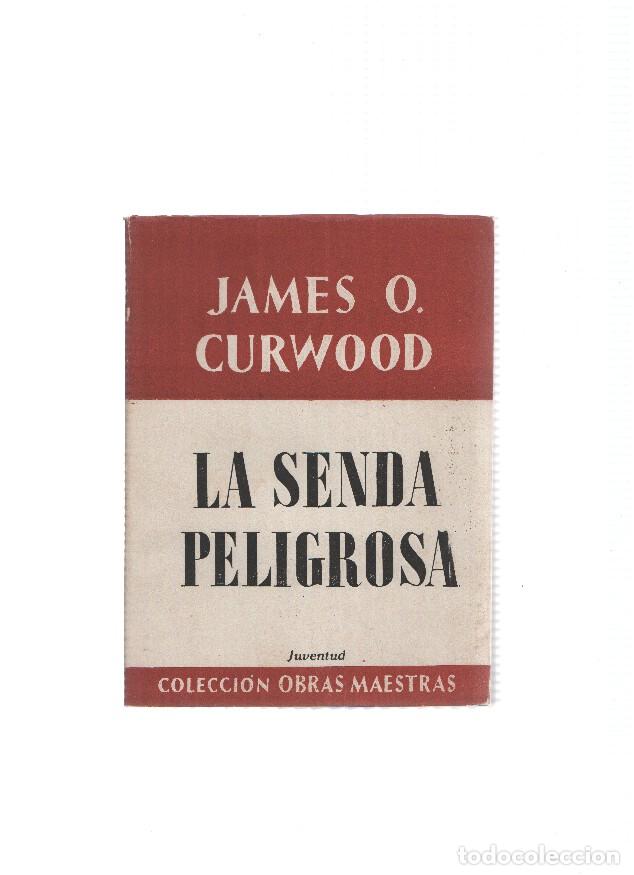 Libri di seconda mano: Coleccion Obras Maestras: La senda peligrosa - James O. Curwood