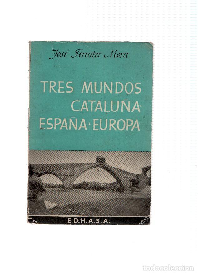 Libri di seconda mano: Tres Mundos: Cataluna-Espa&ntilde;a-Europa - Jose Ferrater Mora