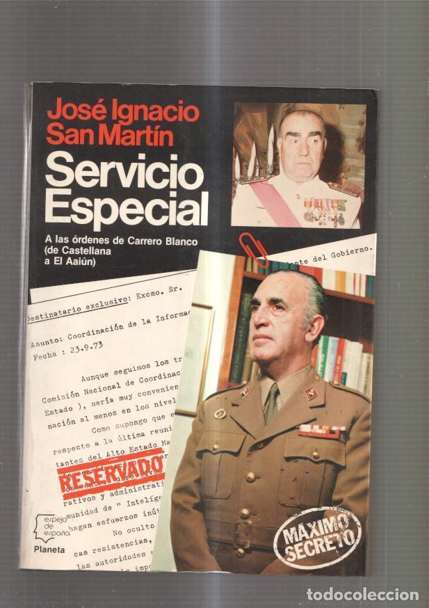 Libri di seconda mano: Servicio especial. A las ordenes de Carrero Blanco ( de Castellana al Aaiun ) - Jose Ignacio San Mar