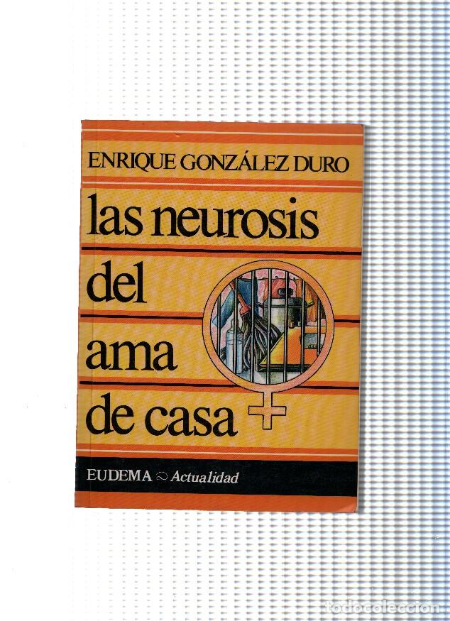 Libri di seconda mano: La neurosis del ama de casa - Enrique Gonzalez Duro