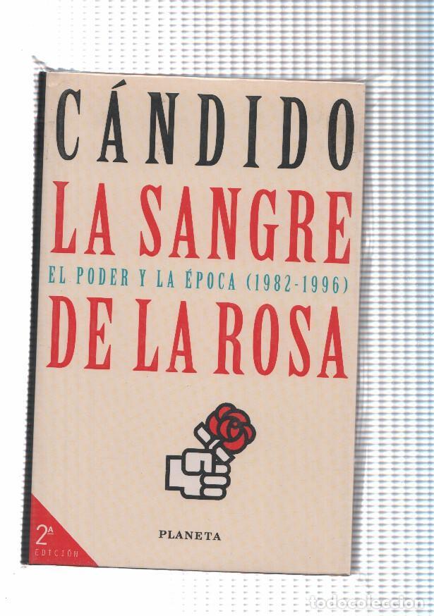 Libros: La sangre de la Rosa-El poder y la epoca (1982-1996) - Candido - Foto 1