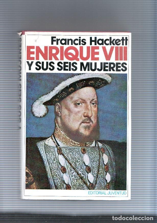 B&uuml;cher: Enrique VIII y sus seis mujeres - Francis Hackett