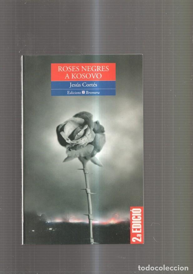 Libros: Roses Negres a Kosovo - Jesus Cortes