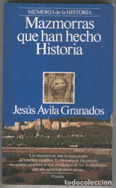 Libros: Memoria de la Historia: Mazmorras que han hecho Historia - Jesus Avila Granados