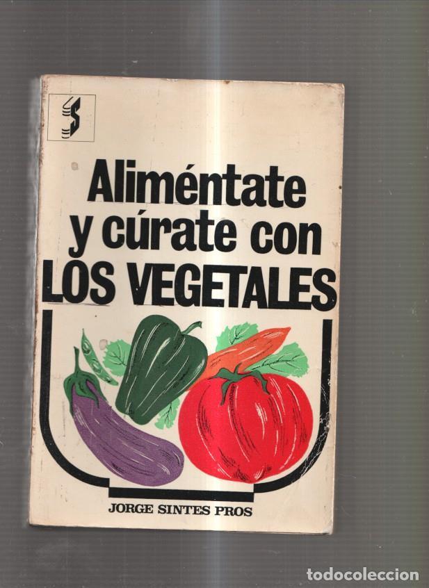 Libros: Alimentate y curate con los vegetales - Jorge Sintes Pros - Foto 1