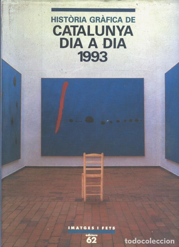 Livres: Historia Grafica de Catalunya dia a dia 1993 - Arcadi Espada