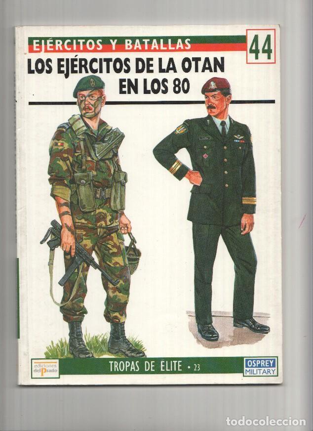 Libros: Ejercitos y Batallas, Numero 44: LOS EJERCITOS DE LA OTAN EN LOS 80 (Ediciones del Prado) - Roy Bray - Foto 1