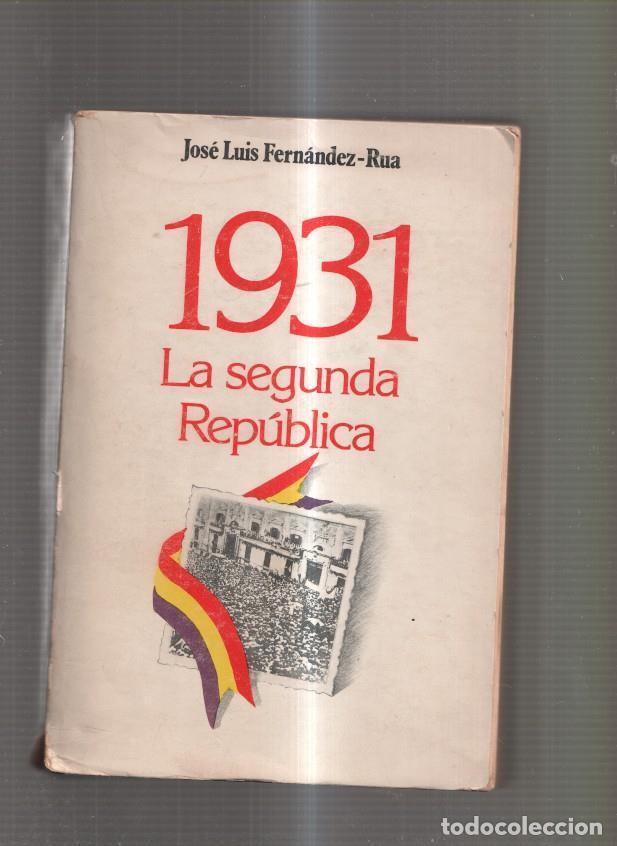 Libri di seconda mano: 1931 La Segunda Republica - Jose Luis Fernandez Rua