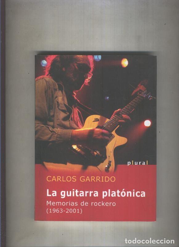 Libros: La guitarra platonica: Memorias de rockero ( 1963-2001 ) - Carlos Garrido