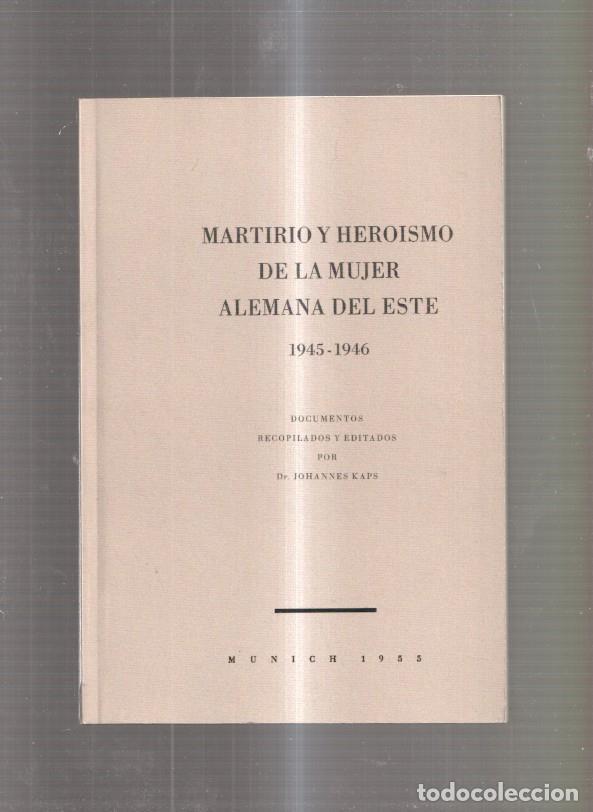 Libri di seconda mano: Martirio y heroismo de la mujer alemana del Este 1945-1946 - varios