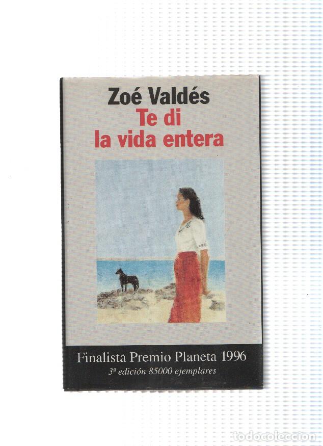 Libros: Te di la vida entera - Zoe Valdes - Foto 1