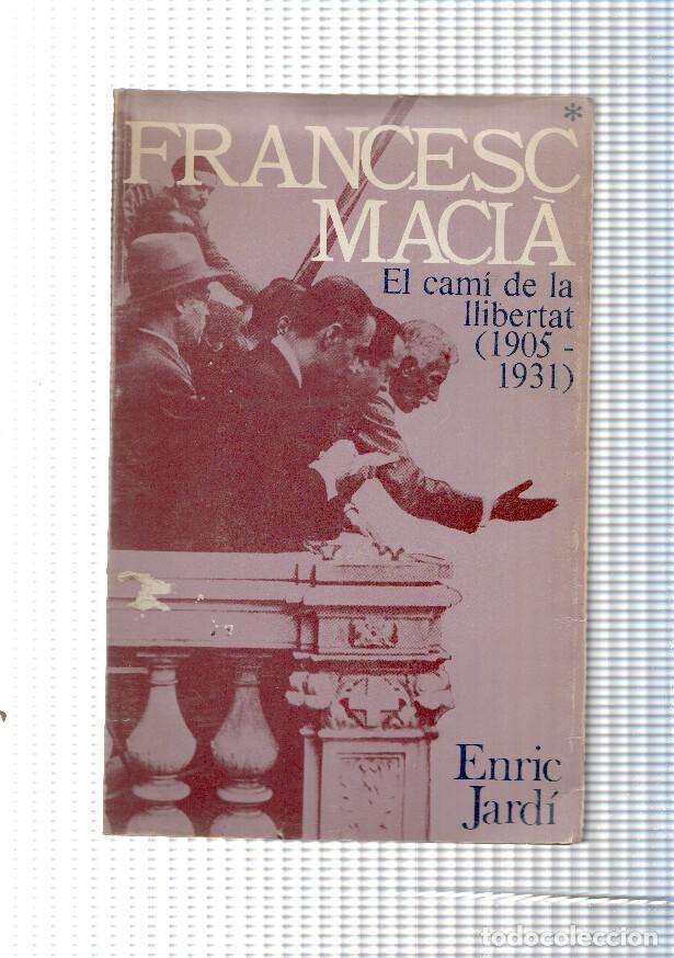 books: Francesc Macia. El cami de la llibertat ( 1905-1931 ) - Enric Jardi