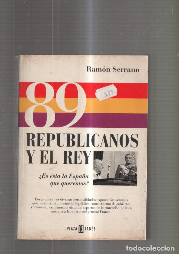Libros: 89 Republicanos y el Rey - Ramon Serrano - Foto 1