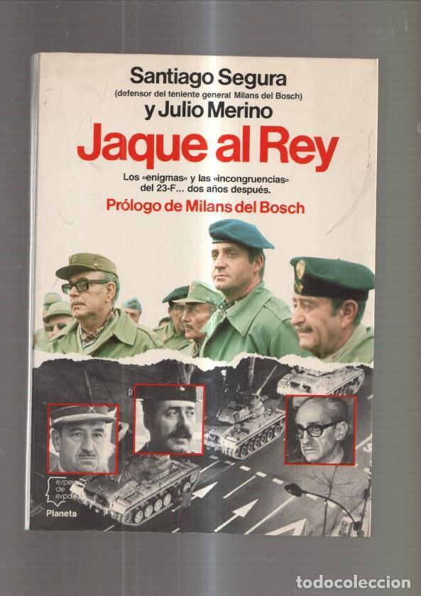 Libros: Jaque al Rey. Los enigmas y las incongruencias del 23 F... dos a&ntilde;os despues - Santiago Segura y Juli