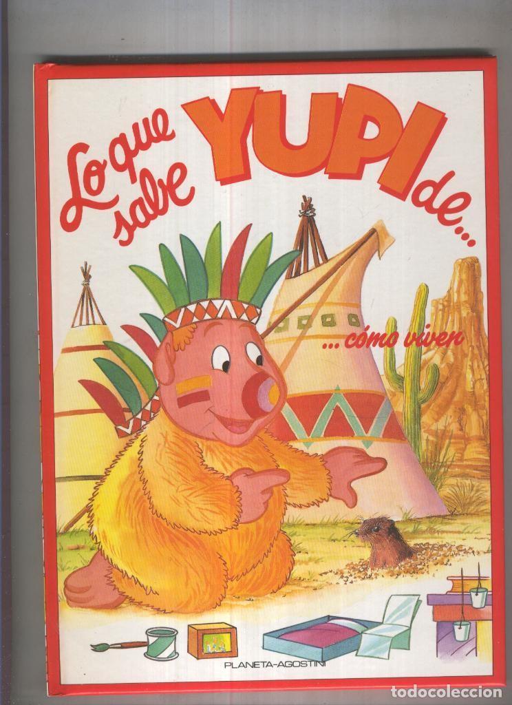 books: Lo que sabe de Yupi numero 05: como viven - Saro de la Iglesia