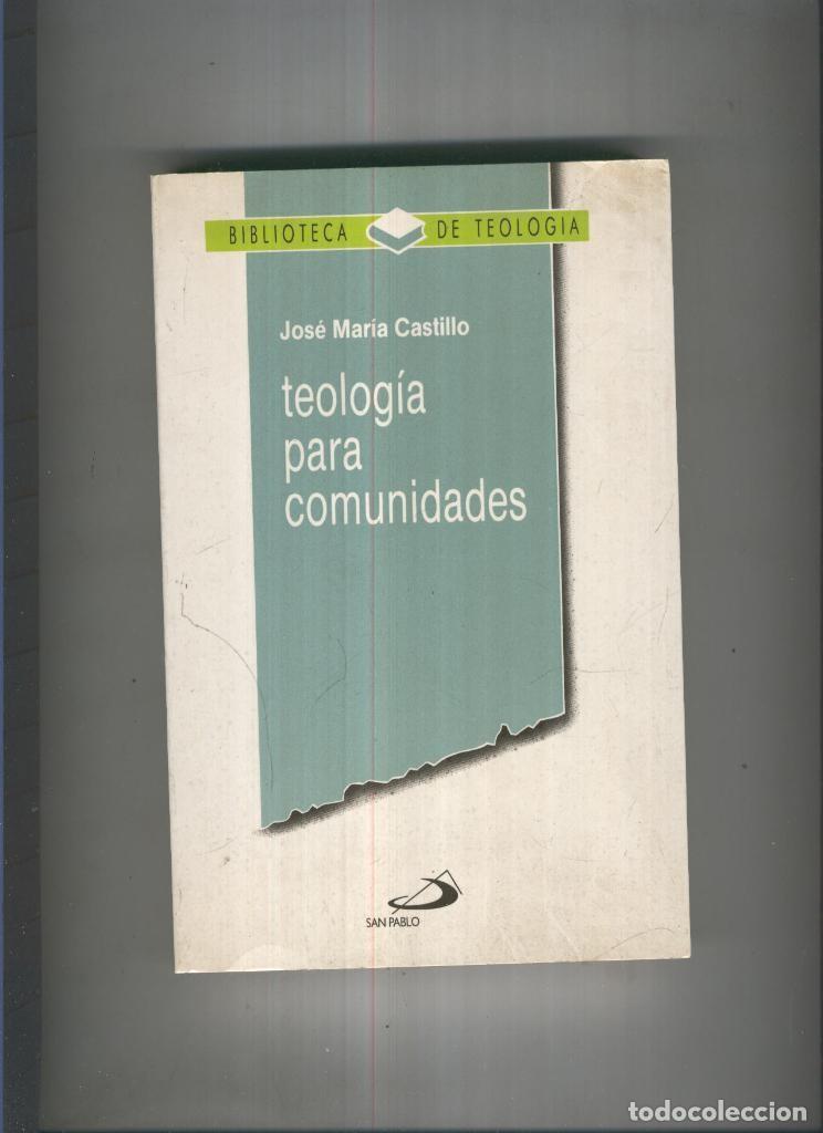 Libri di seconda mano: Biblioteca de Teologia numero 04: Teologia para comunidades - Jose Maria Castillo