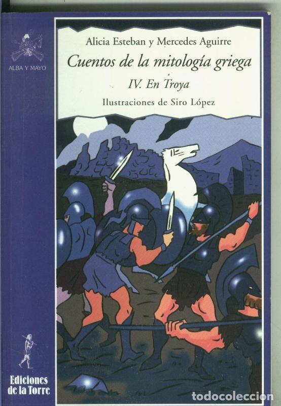 Libros: Cuentos de la mitologia griega volumen IV: en troya - Alicia Esteban y Mercedes Aguirre
