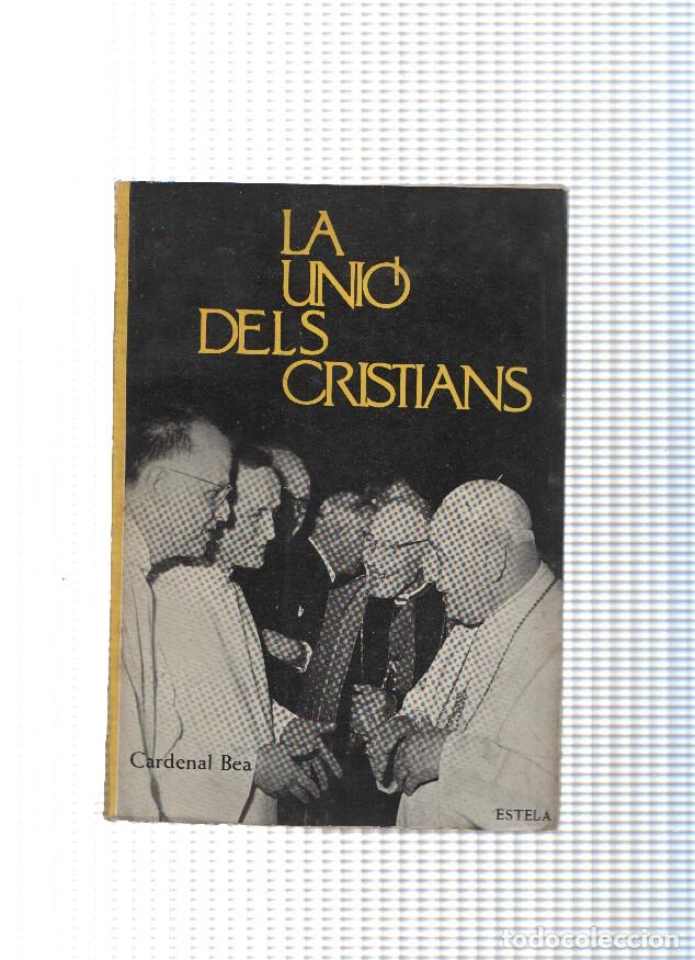 Libros: La Unio dels Cristians - Cardenal Agusti Bea - Foto 1
