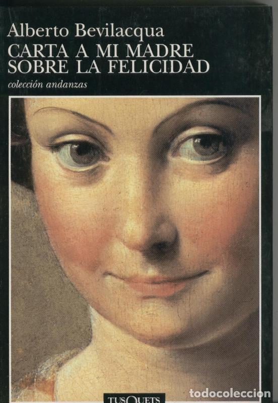 B&uuml;cher: Carta a mi madre sobre la felicidad - Alberto Bevilacqua
