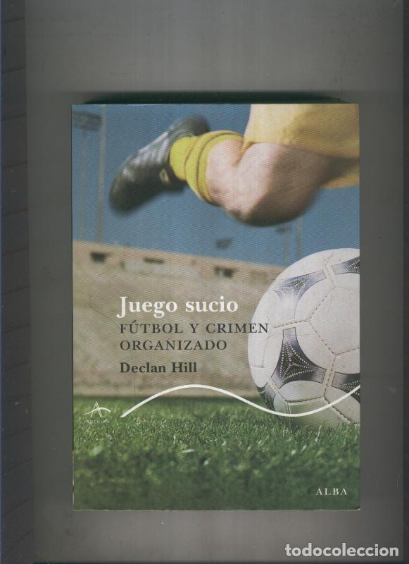 Libri di seconda mano: Juego sucio. Futbol y crimen oroganizado - Declan Hill