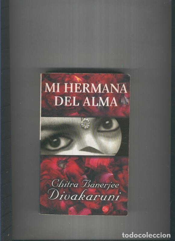 Libros: Mi hermana del alma - Chitra Banerjee Divakaruni - Foto 1