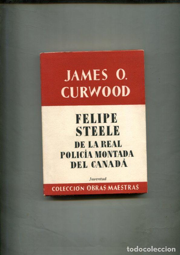 B&uuml;cher: Obras maestras: Felipe Steele de la real policia montada del canada (sexta edicion) - James O. Curwo