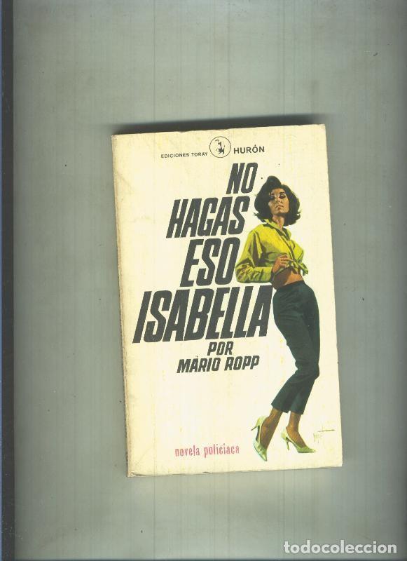 Libri di seconda mano: Huron numero 008: No hagas eso Isabella - Mario Ropp