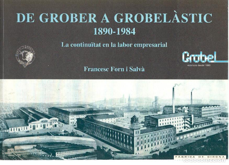 Livros em segunda m&atilde;o: De Grober a Grobelastic 1890-1984: la continuidad en la labor empresarial, fabrica de girona - Franc