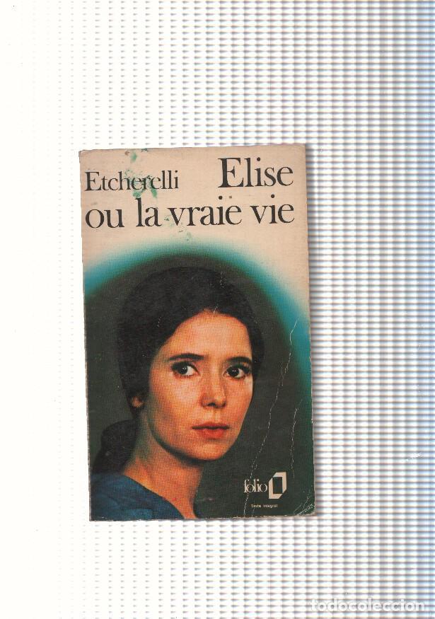 Libri di seconda mano: Elise ou la vraie vie - Calire Etcherelli