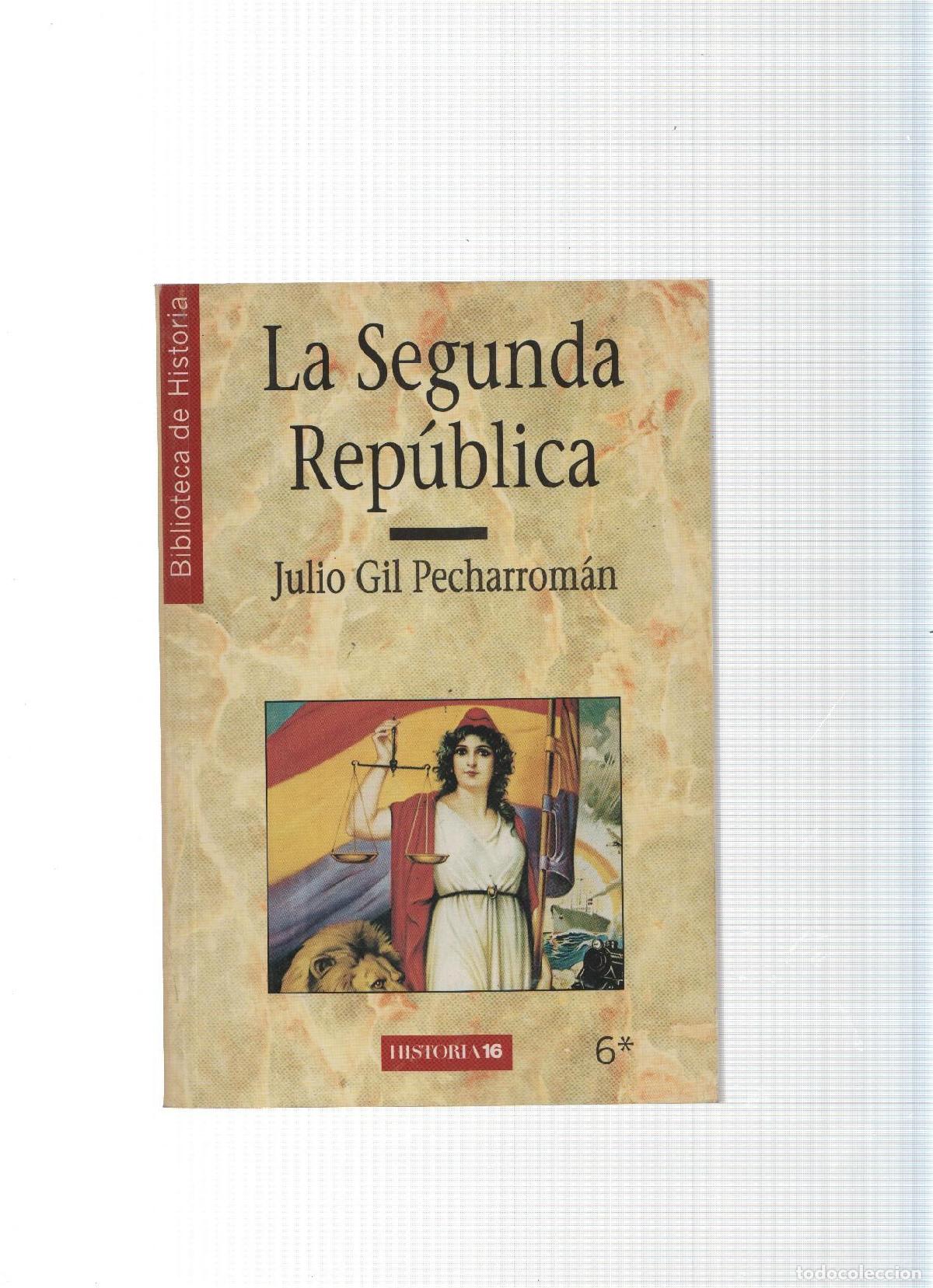 Libri di seconda mano: Biblioteca de historia numero 6: La Segunda Republica - Julio Gil Pecharroman