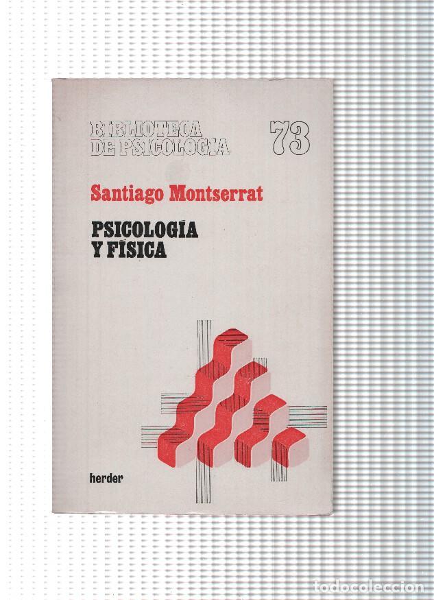 Libros: Biblioteca de Psicologia 73: Psicologia y Fisica - Santiago Montserrat
