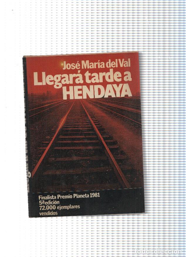 Libri di seconda mano: Autores espa&ntilde;oles e hispanoamericanos: LLegara tarde a Hendaya - Jose Maria del Val