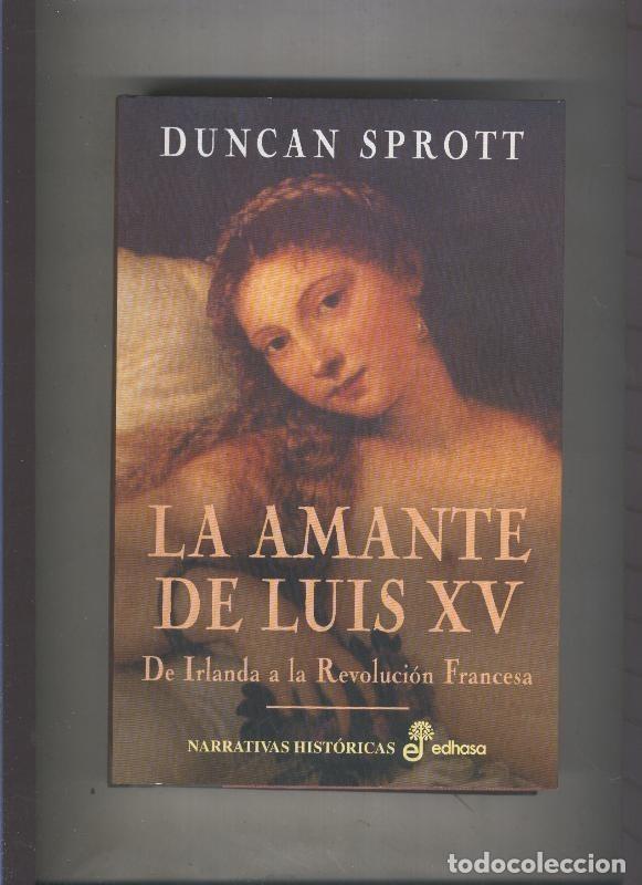 B&uuml;cher: Narrativa historica: La amante de Luis XV - Duncan Sprott