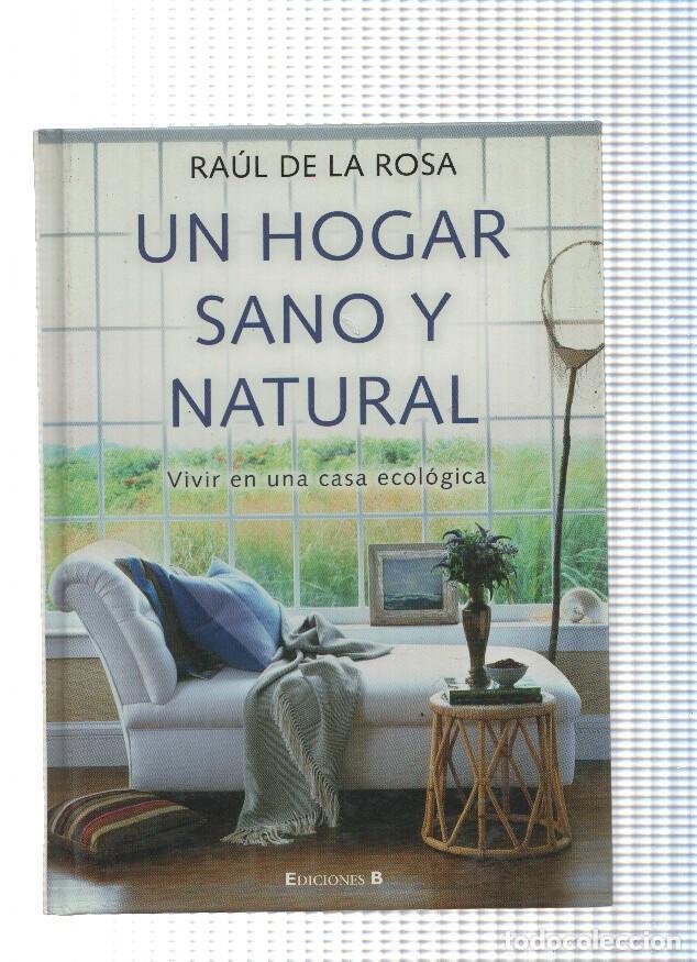 Libros: Un hogar sano y natural - Raul de la Rosa