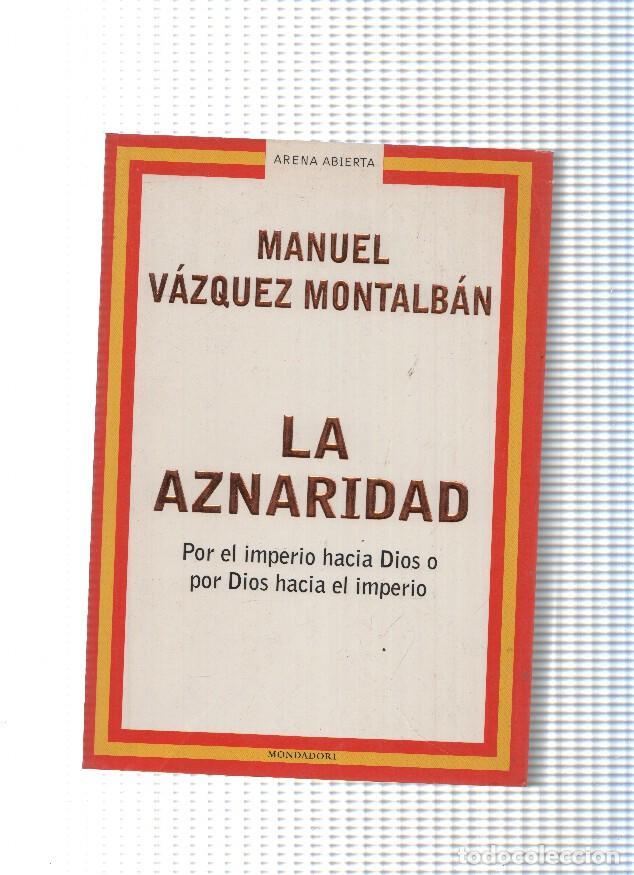 Libros: coleccion Arena abierta: La aznaridad - Manuel Vazquez Montalban