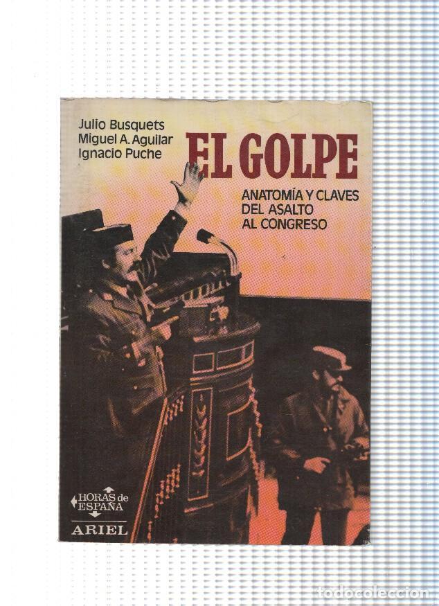 Livres: Horas de Espa&ntilde;a: El Golpe. Anatomia y claves del asalto al congreso - Varios
