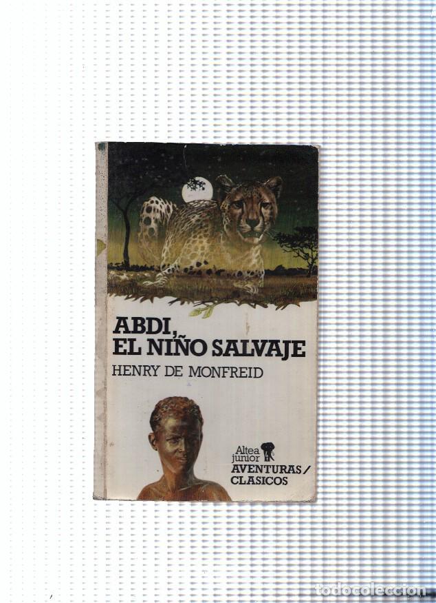 Libri di seconda mano: Altea Junior, Aventuras, Clasicos: Abdi, el ni&ntilde;o salvaje - Henry de Monfreid