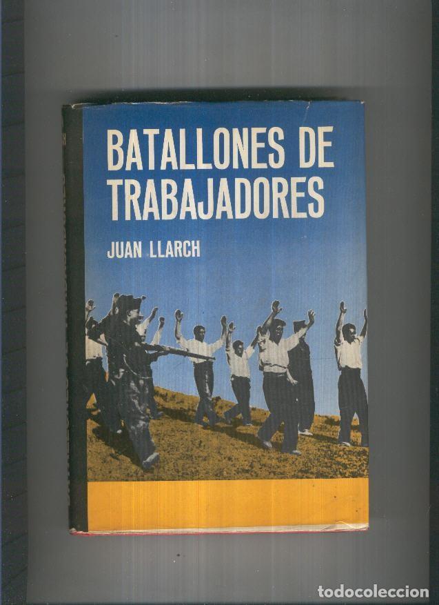 B&uuml;cher: Batallones de trabajadores - Juan Llarch