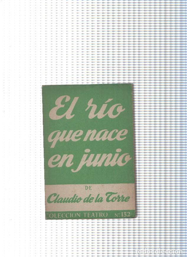 Libros: Coleccion Teatro num. 132: El rio que nace en junio - Claudio de la Torre