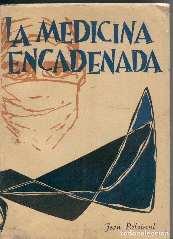 Libros: La medicina encadenada - Jean Palaiseul - Foto 1