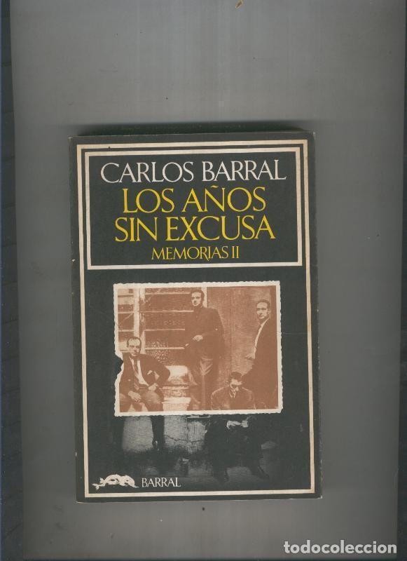 Libri di seconda mano: Los a&ntilde;os sin excusa. Memorias II - Carlos Barral